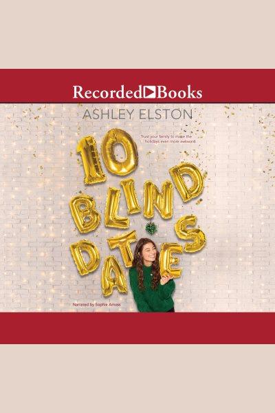 10 blind dates [electronic resource]. Elston Ashley.