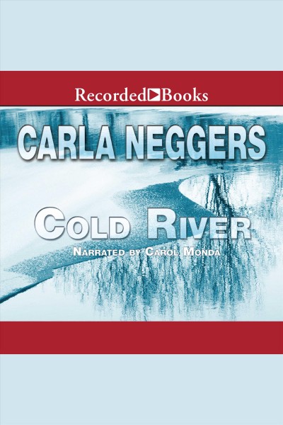 Cold river [electronic resource] : Black falls series, book 2. Carla Neggers.