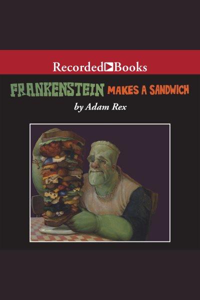 Frankenstein makes a sandwich [electronic resource]. Rex Adam.