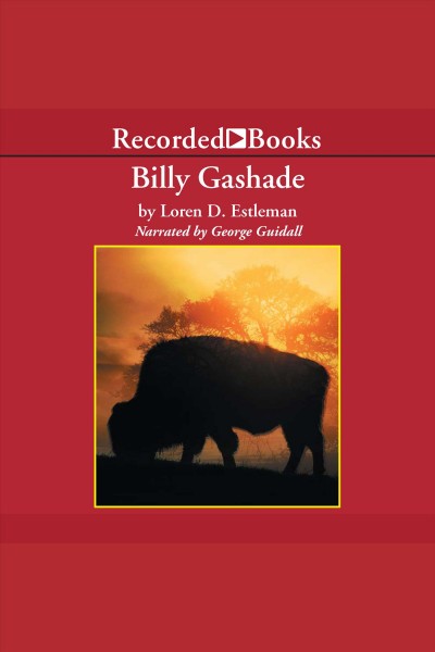 Billy gashade [electronic resource] : An american epic. Loren D Estleman.