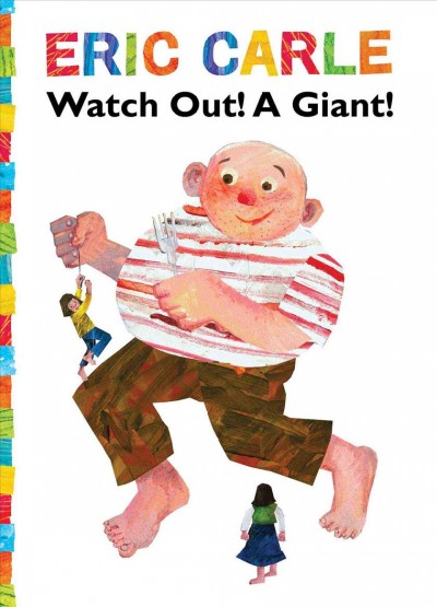 Watch out! A giant! / Eric Carle.