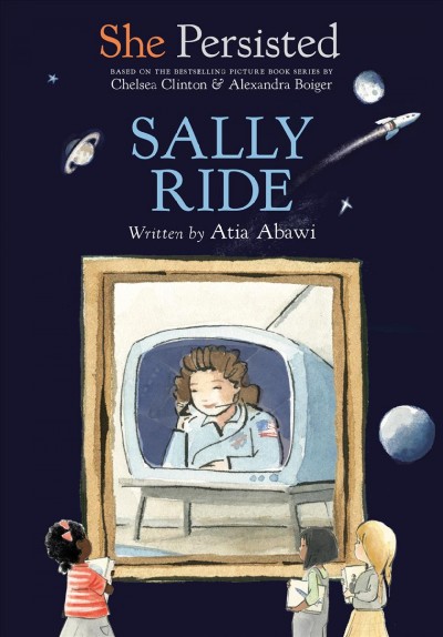 Sally Ride / written by Atia Abawi ; interior illustrations by Gillian Flint.