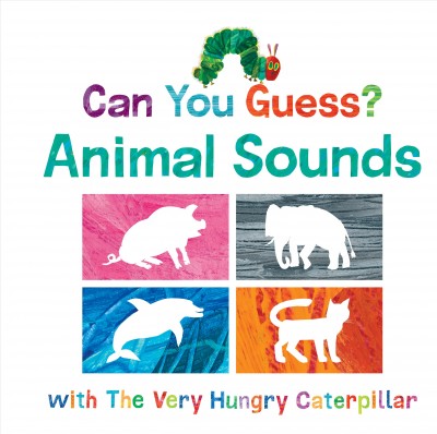Can You Guess? Animal Sounds with the Very Hungry Caterpillar.