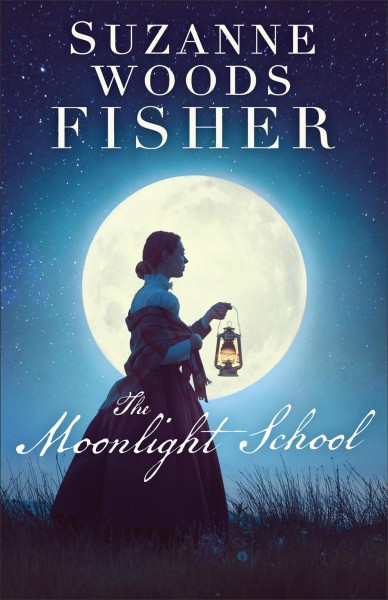The moonlight school : a novel / Suzanne Woods Fisher.
