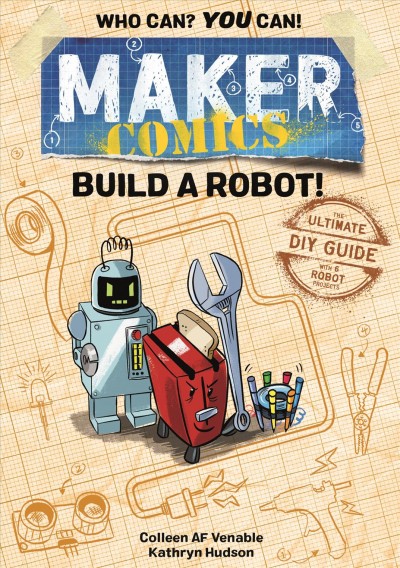Build a robot! / written by Colleen AF Venable ; art by Kathryn Hudson.