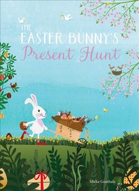 The Easter Bunny's present hunt / written and illustrated by Mieke Goethals.