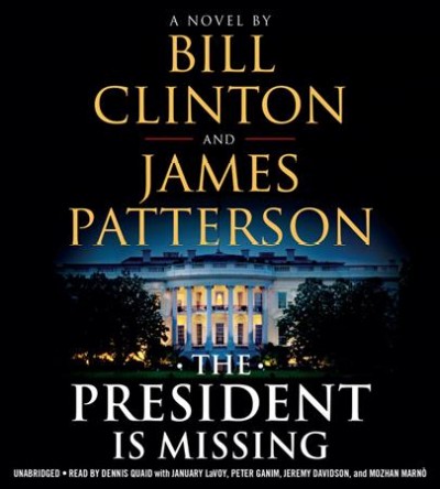 The president is missing [sound recording] : a novel / Bill Clinton, James Patterson.