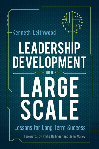Leadership development on a large scale : lessons for long-term success / Kenneth Leithwood ; forewords by Philip Hallinger and John Malloy.