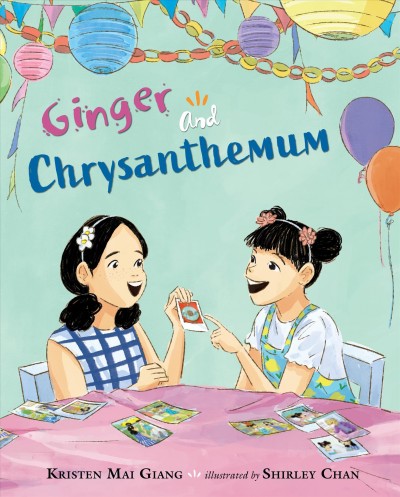 Ginger and Chrysanthemum / Kristen Mai Giang ; illustrated by Shirley Chan.