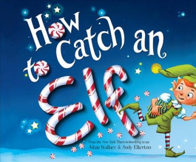 How to catch an elf / Adam Wallace.