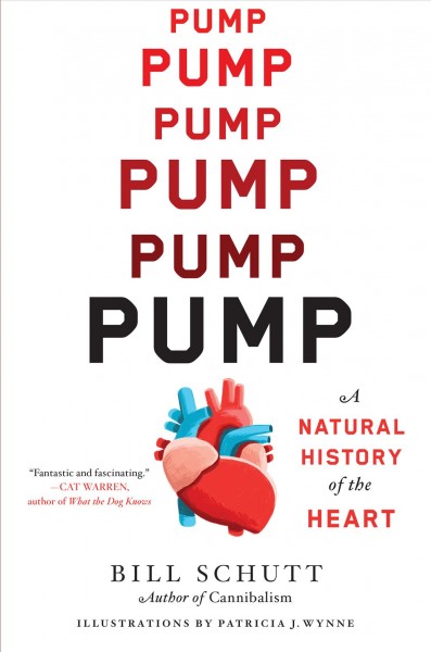 Pump [electronic resource] : A natural history of the heart. Bill Schutt.