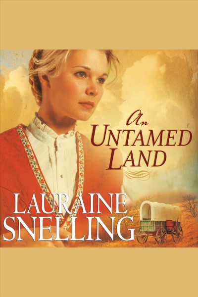 An untamed land [electronic resource] / Lauraine Snelling.