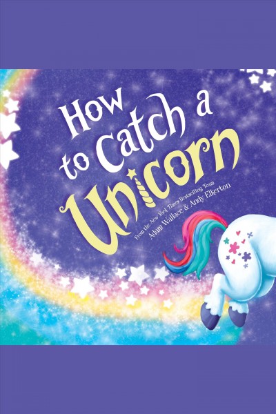 How to catch a unicorn [electronic resource] / Adam Wallace.