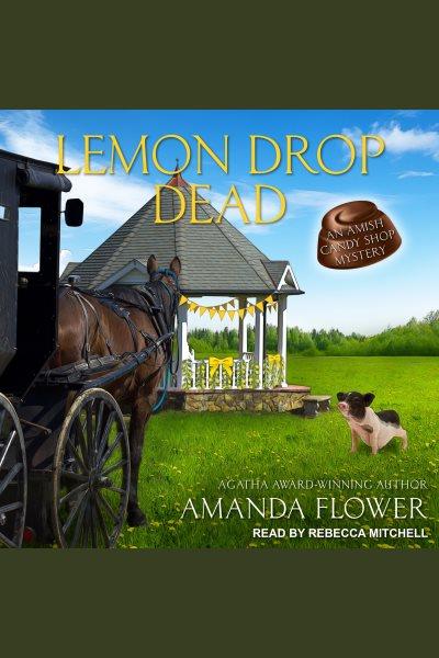 Lemon drop dead [electronic resource] / Amanda Flower.