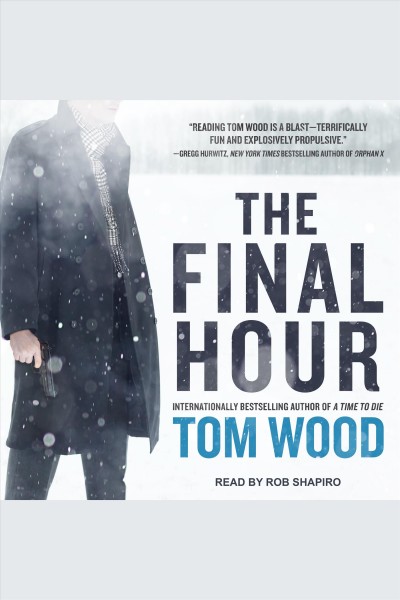 The final hour [electronic resource] / Tom Wood.