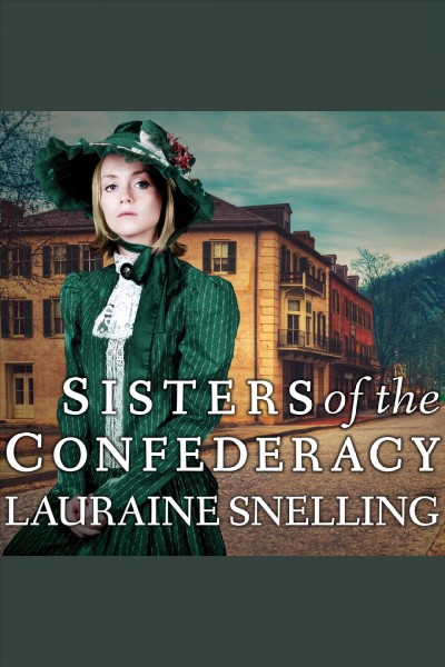 Sisters of the Confederacy [electronic resource] / Lauraine Snelling.