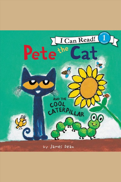 Pete the cat and the cool caterpillar [electronic resource] / James Dean.