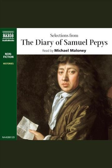 Selections from the diary of Samuel Pepys [electronic resource].