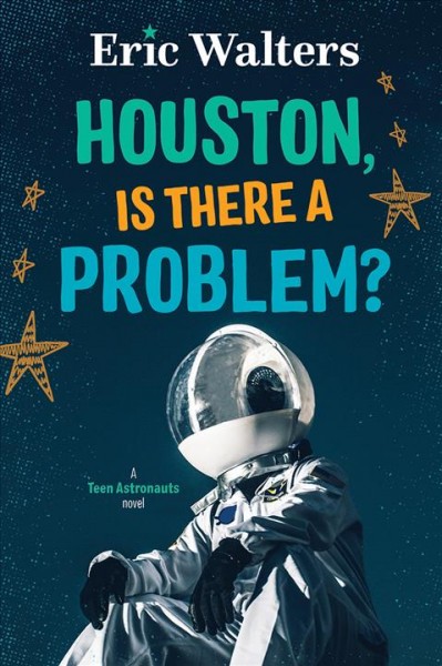 Houston, is there a problem? / Eric Walters.