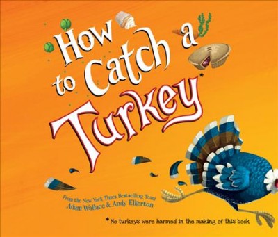 How to catch a turkey / [kit] Adam Wallace.