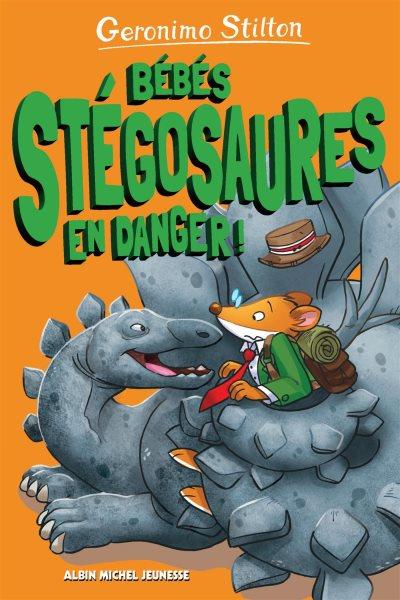 Bébés stégosaures en danger! / texte de Geronimo Stilton ; illustrations de Davide Cesarello ; traduction de Béatrice Didiot.