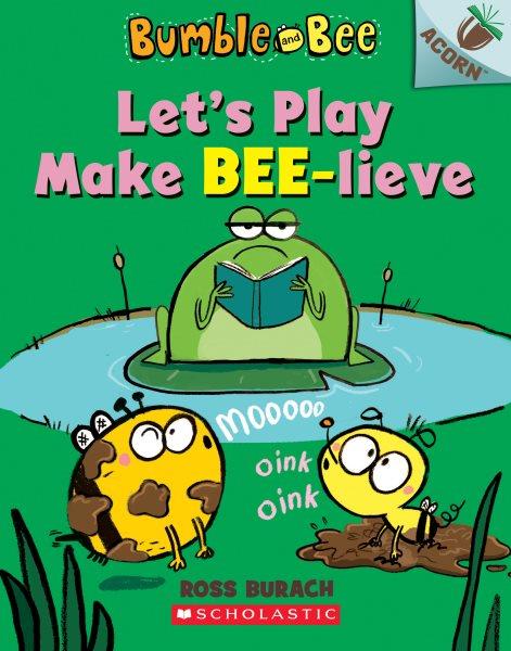 Let's play make bee-lieve / by Ross Burach.