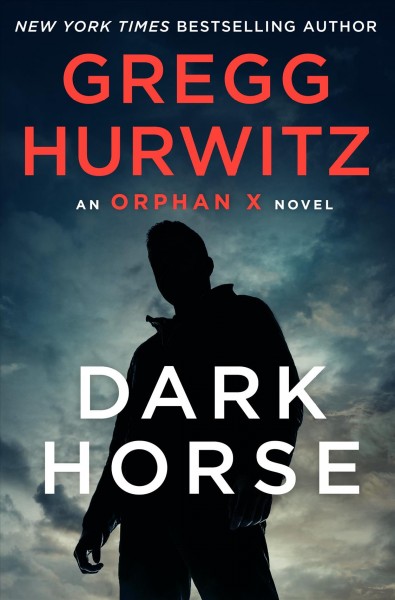 Dark horse : an Orphan X novel / Gregg Hurwitz.