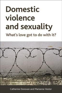 Domestic Violence and Sexuality : What's Love Got to Do with It?