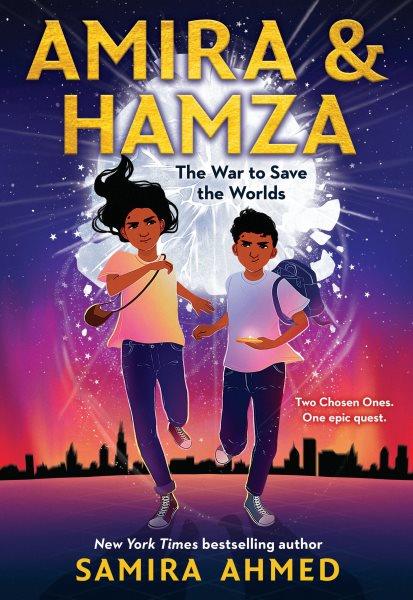 Amira & Hamza. Bk.1  :The war to save the worlds / Samira Ahmed ; illustrations Kim Ekdahl.