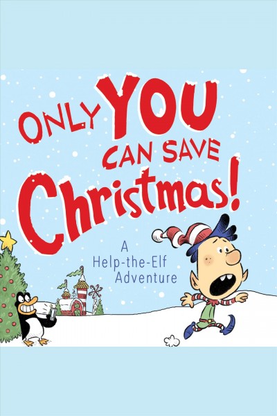 Only you can save Christmas! : a help-the-elf adventure [electronic resource].
