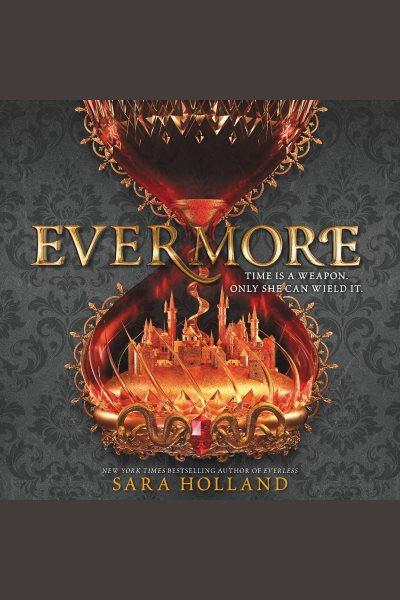 Evermore [electronic resource] / Holland, Sara.