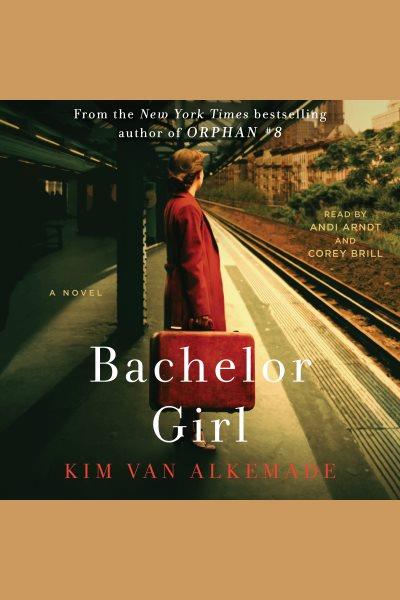 Bachelor girl : a novel [electronic resource] / Kim Van Alkemade.