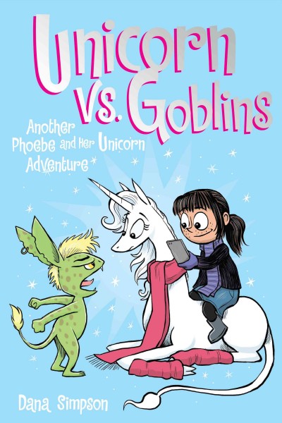 Unicorn vs. goblins : another Phoebe and her unicorn adventure [electronic resource].