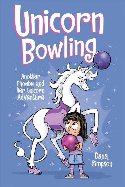 Unicorn bowling : another Phoebe and her unicorn adventure [electronic resource].