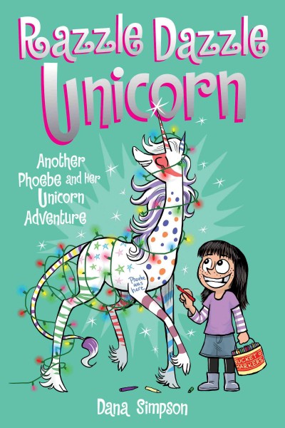 Razzle dazzle unicorn : another Phoebe and her unicorn adventure [electronic resource].