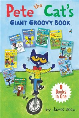 Pete the Cat's giant groovy book : 9 books in one / by James Dean.