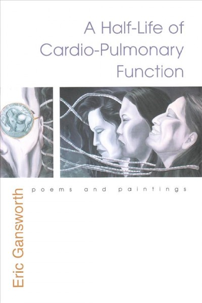 A half-life of cardio-pulmonary function : poems and paintings / Eric Gansworth.