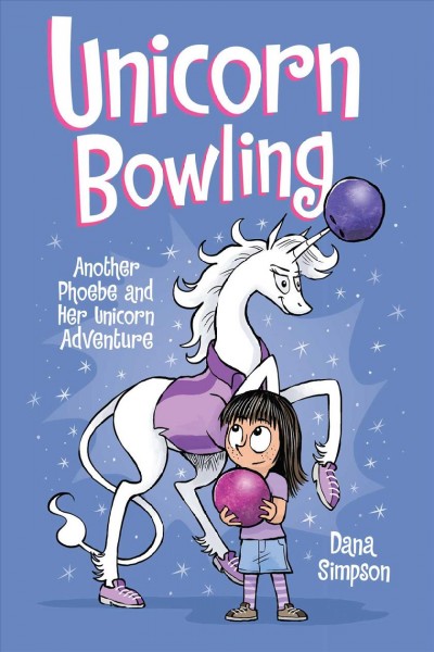 Phoebe and her Unicorn  BK.9 : :Unicorn bowling/ Dana Simpson.