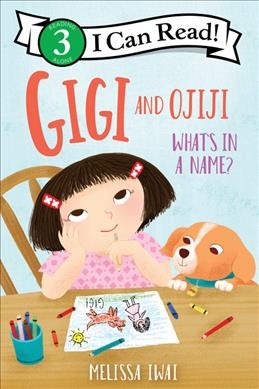 Gigi and Ojiji. What's in a name? / Melissa Iwai.