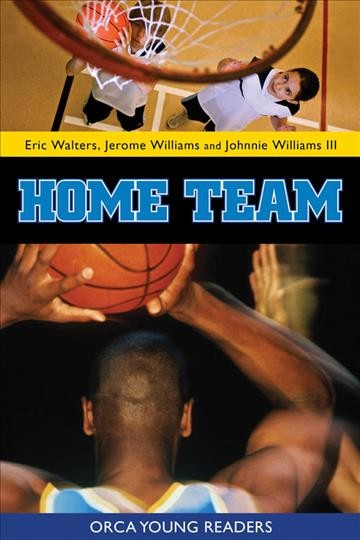 Home team [electronic resource] / Eric Walters, Jerome "Junk Yard Dog" Williams and Johnnie Williams III.