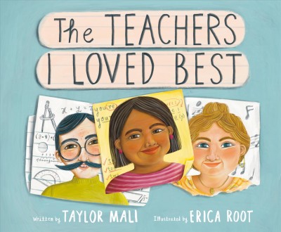 The teachers I loved best / written by Taylor Mali ; illustrated by Erica Root.