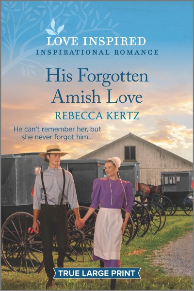 His forgotten Amish love / Rebecca Kertz.