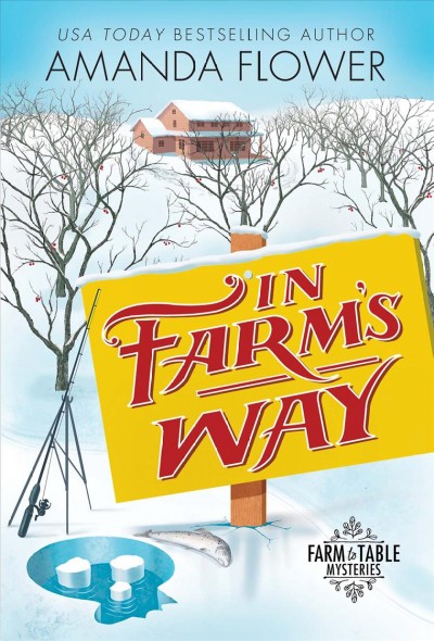In farm's way : a farm to table mystery [electronic resource] / Amanda Flower.