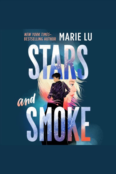 Stars and smoke / Marie Lu.