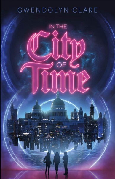 In the city of time / Gwendolyn Clare.