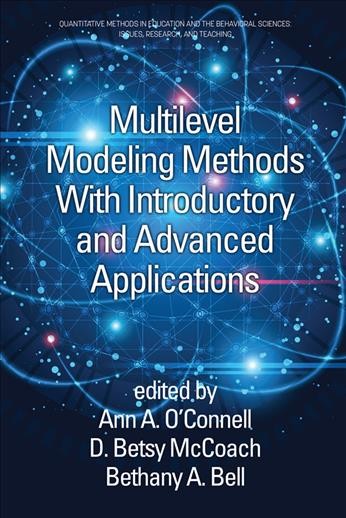 Multilevel modeling methods with introductory and advanced applications / Ann A. O'Connell, D. Betsy McCoach, Jeffrey R. Harring.