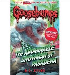 The abominable snowman of Pasadena / R.L. Stine.