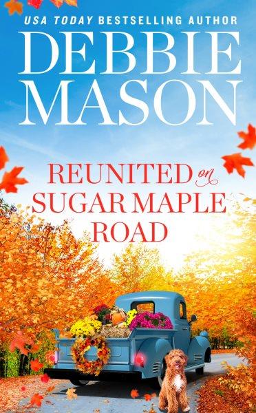 Reunited on Sugar Maple Road / Debbie Mason.