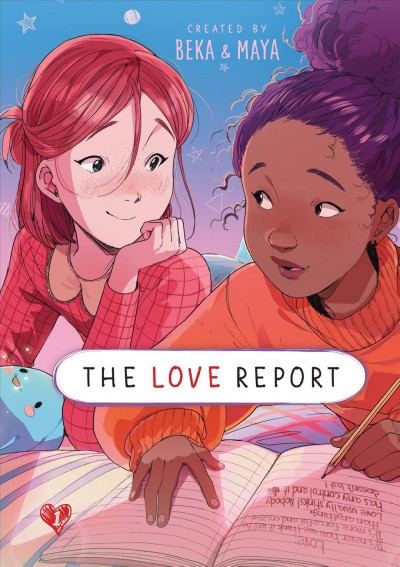The love report / Beka & Maya ; [translations by Jessie Aufiery and Ivanka Hahnenberger].
