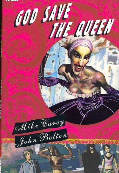God save the queen / written by Mike Carey ; painted by John Bolton ; lettering by Todd Klein.